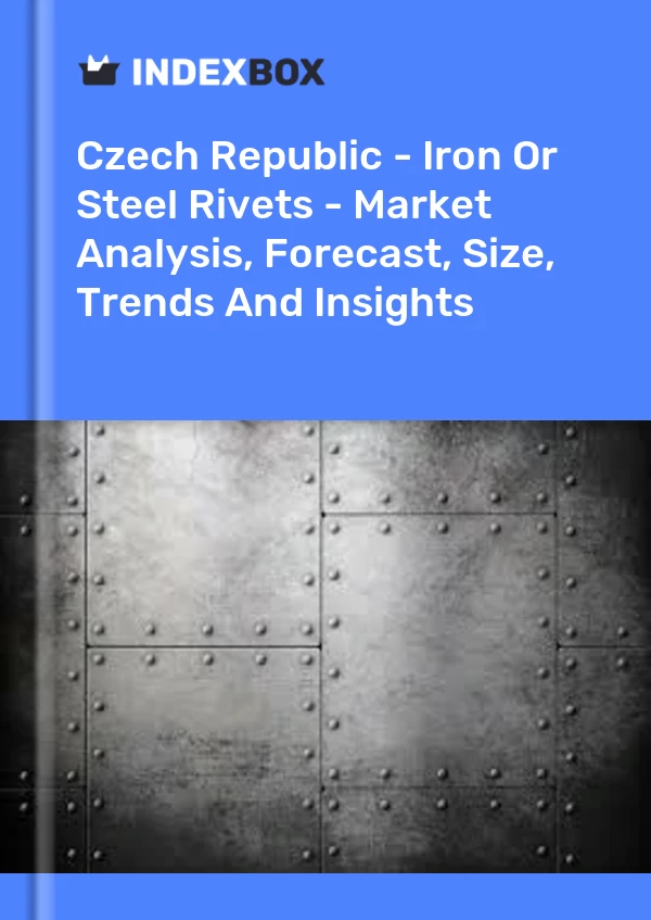 Report Czech Republic - Iron or Steel Rivets - Market Analysis, Forecast, Size, Trends and Insights for 499$
