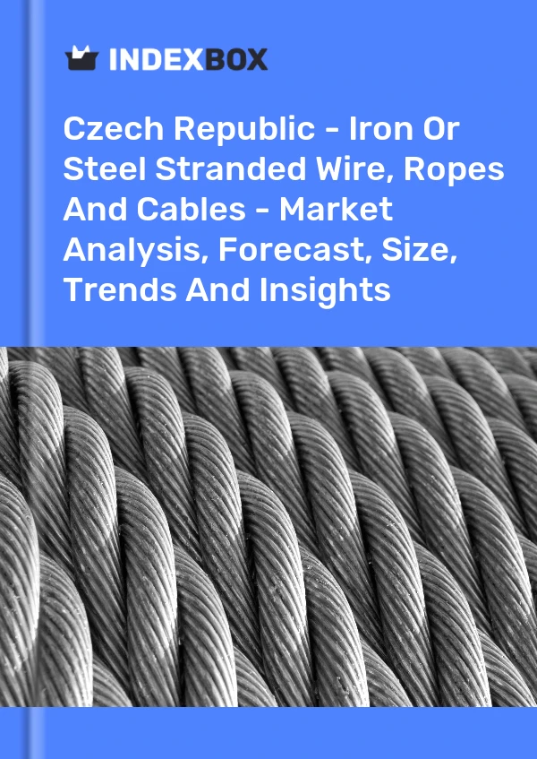 Report Czech Republic - Iron or Steel Stranded Wire, Ropes and Cables - Market Analysis, Forecast, Size, Trends and Insights for 499$