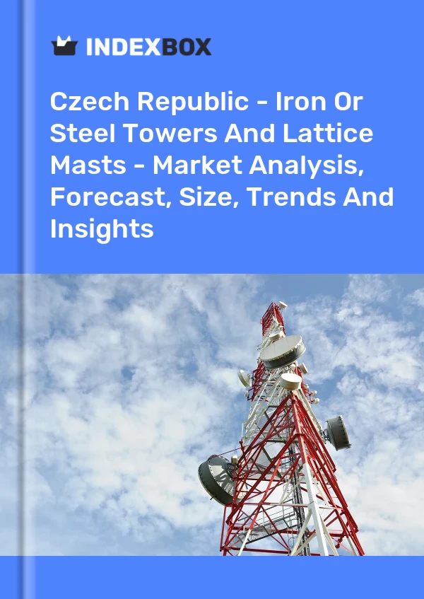 Report Czech Republic - Iron or Steel Towers and Lattice Masts - Market Analysis, Forecast, Size, Trends and Insights for 499$