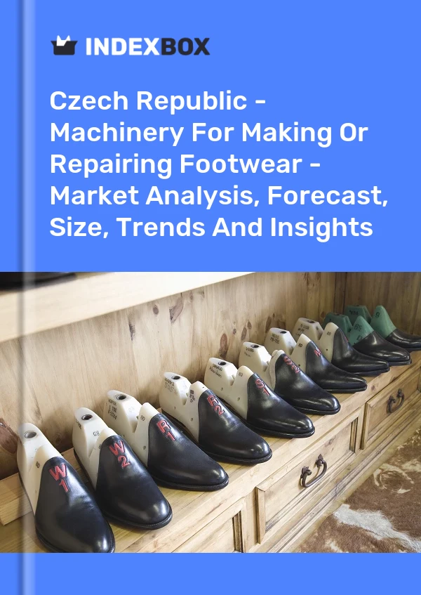 Report Czech Republic - Machinery for Making or Repairing Footwear - Market Analysis, Forecast, Size, Trends and Insights for 499$