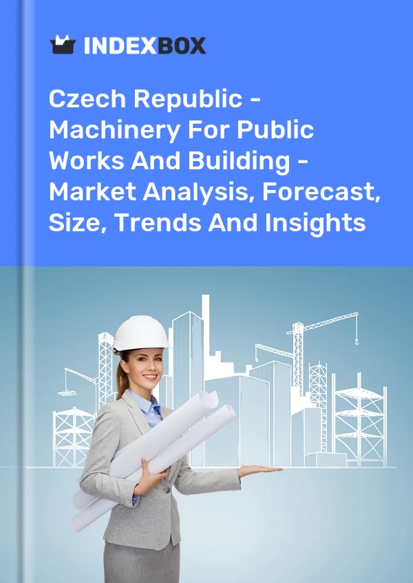 Report Czech Republic - Machinery for Public Works and Building - Market Analysis, Forecast, Size, Trends and Insights for 499$