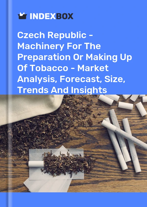 Report Czech Republic - Machinery for the Preparation or Making Up of Tobacco - Market Analysis, Forecast, Size, Trends and Insights for 499$