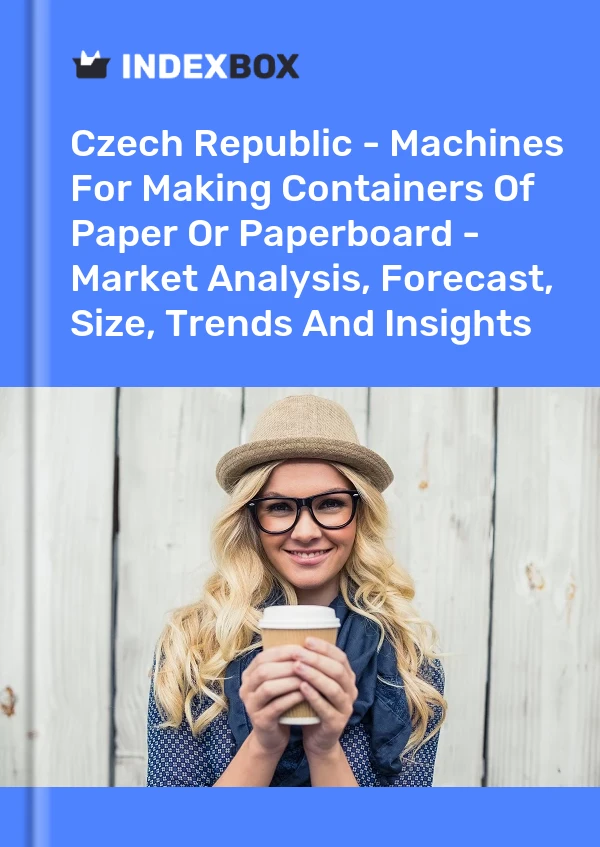 Report Czech Republic - Machines for Making Containers of Paper or Paperboard - Market Analysis, Forecast, Size, Trends and Insights for 499$