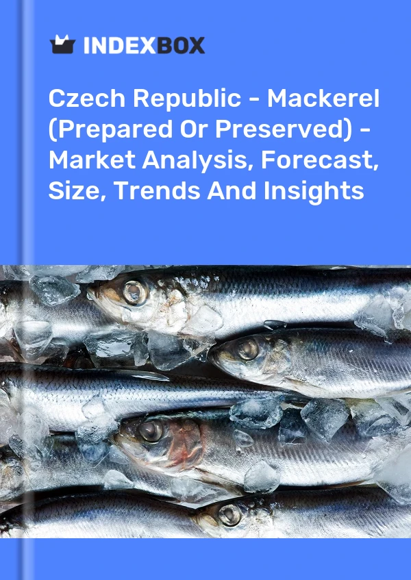 Czech Republic - Mackerel (Prepared Or Preserved) - Market Analysis, Forecast, Size, Trends And Insights
