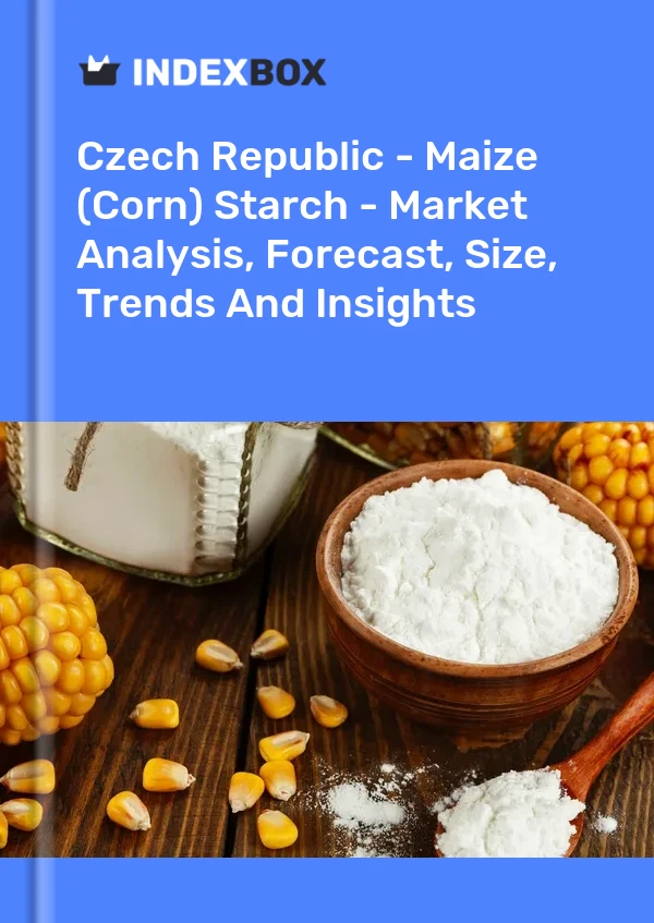 Czech Republic - Maize (Corn) Starch - Market Analysis, Forecast, Size, Trends And Insights