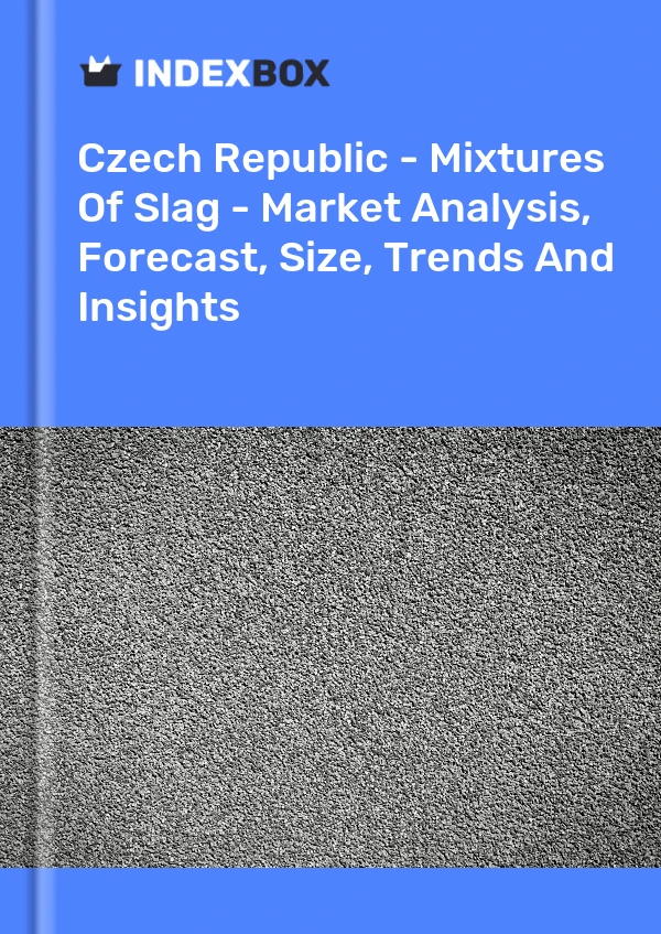 Czech Republic - Mixtures Of Slag - Market Analysis, Forecast, Size, Trends And Insights