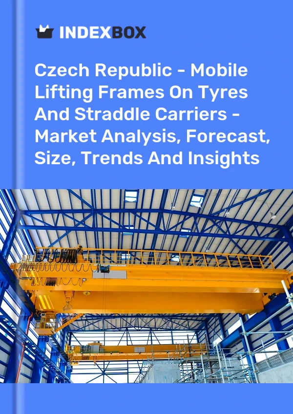 Report Czech Republic - Mobile Lifting Frames on Tyres and Straddle Carriers - Market Analysis, Forecast, Size, Trends and Insights for 499$