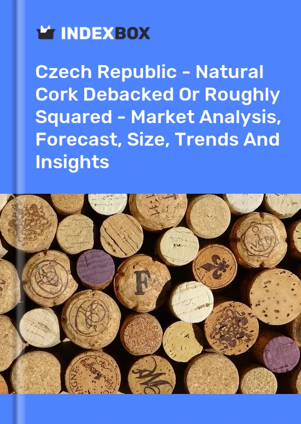 Report Czech Republic - Natural Cork Debacked or Roughly Squared - Market Analysis, Forecast, Size, Trends and Insights for 499$