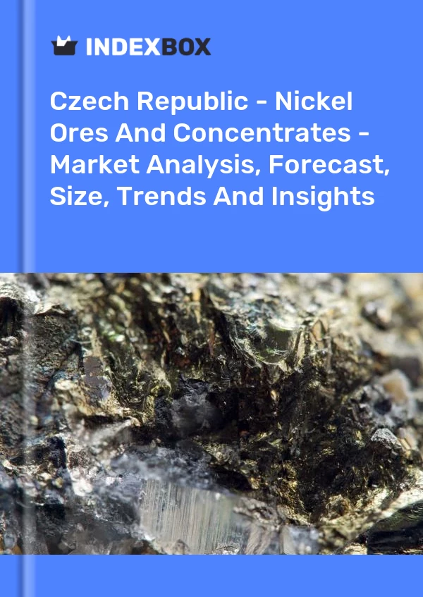 Report Czech Republic - Nickel Ores and Concentrates - Market Analysis, Forecast, Size, Trends and Insights for 499$