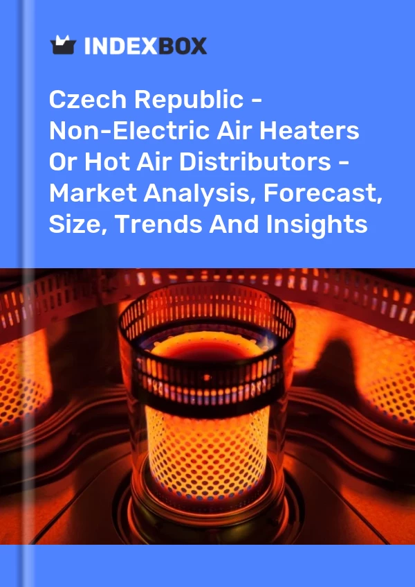 Report Czech Republic - Non-Electric Air Heaters or Hot Air Distributors - Market Analysis, Forecast, Size, Trends and Insights for 499$