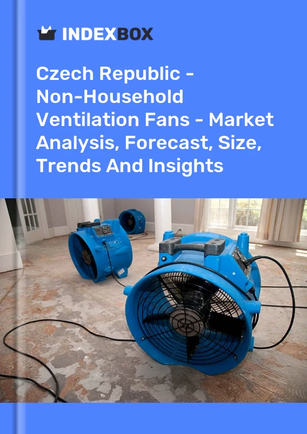 Czech Republic - Non-Household Ventilation Fans - Market Analysis, Forecast, Size, Trends And Insights
