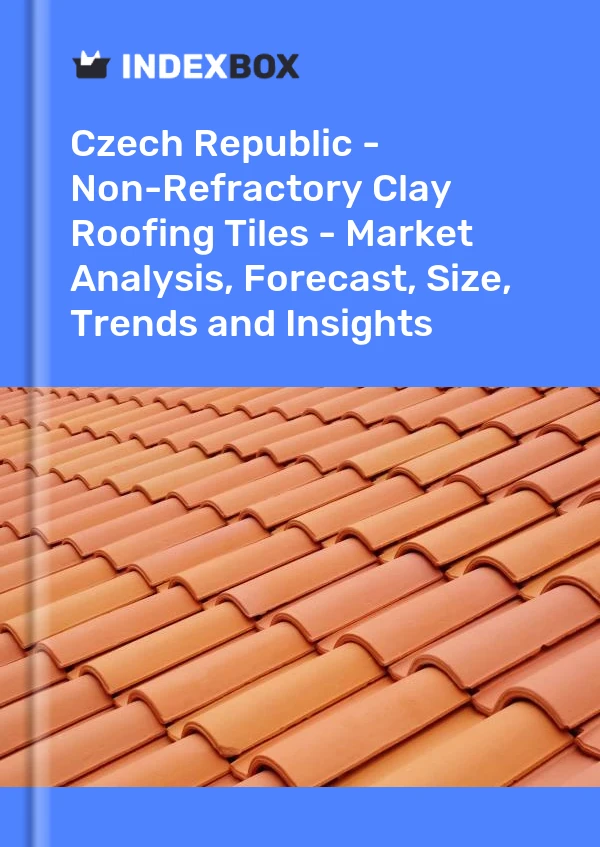 Czech Republic - Non-Refractory Clay Roofing Tiles - Market Analysis, Forecast, Size, Trends and Insights