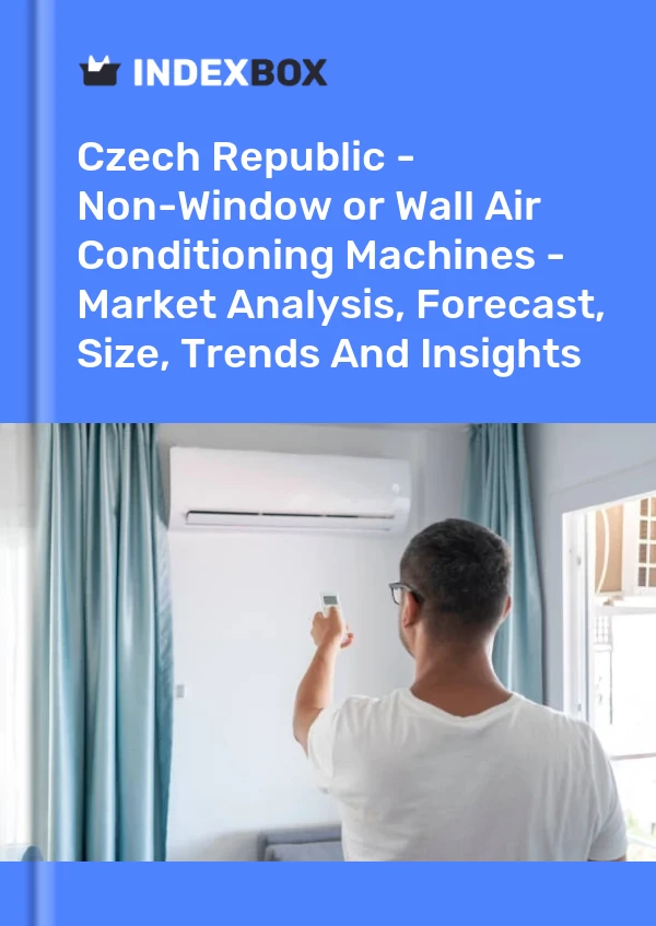 Report Czech Republic - Non-Window or Wall Air Conditioning Machines - Market Analysis, Forecast, Size, Trends and Insights for 499$