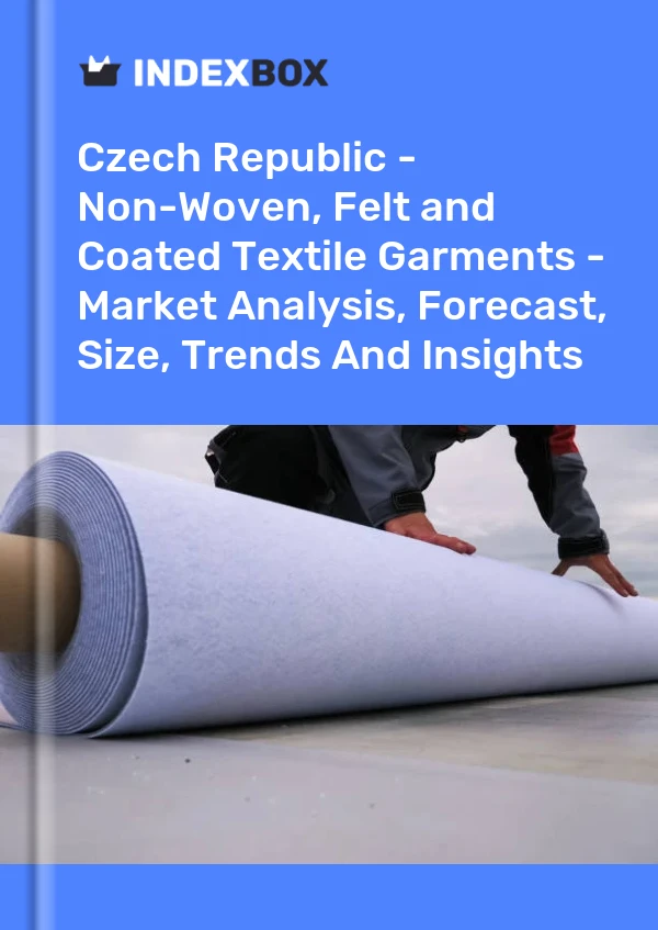 Report Czech Republic - Non-Woven, Felt and Coated Textile Garments - Market Analysis, Forecast, Size, Trends and Insights for 499$