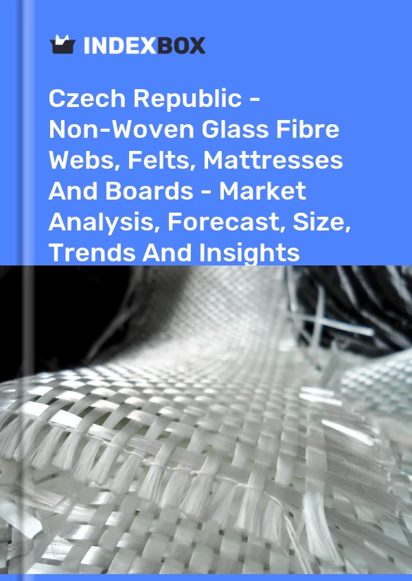 Report Czech Republic - Non-Woven Glass Fibre Webs, Felts, Mattresses and Boards - Market Analysis, Forecast, Size, Trends and Insights for 499$