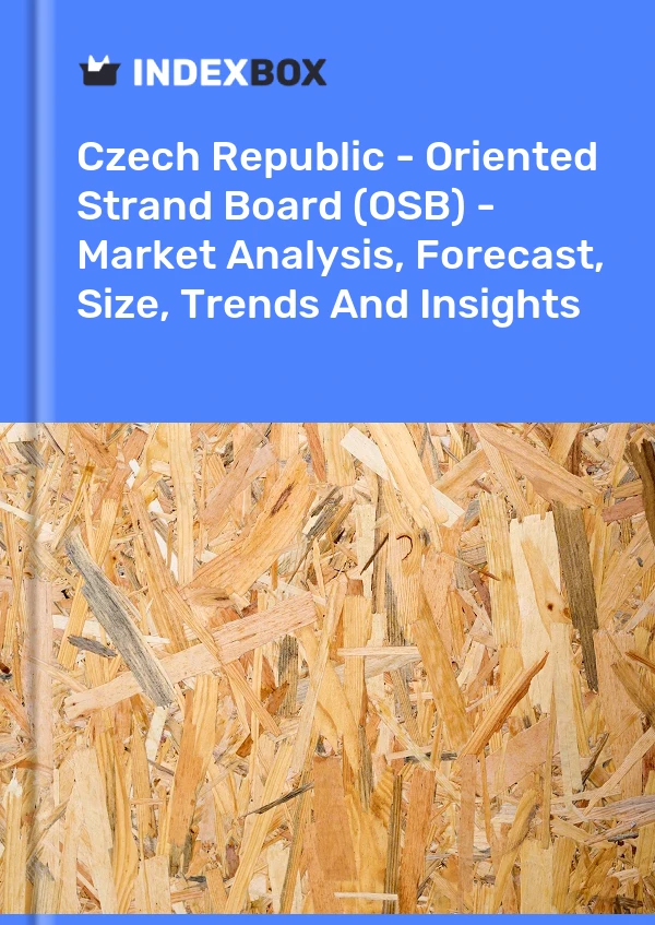 Report Czech Republic - Oriented Strand Board (OSB) - Market Analysis, Forecast, Size, Trends and Insights for 499$