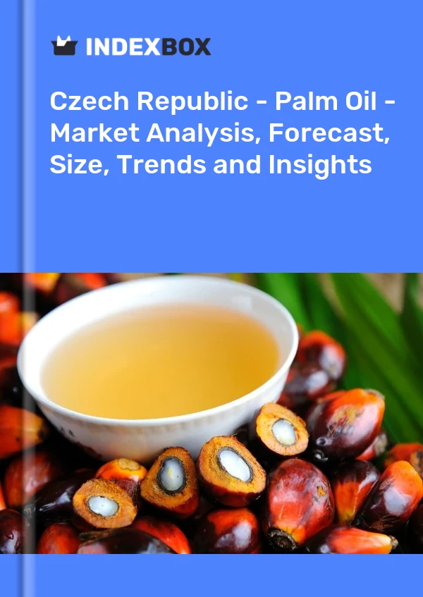Czech Republic - Palm Oil - Market Analysis, Forecast, Size, Trends and Insights