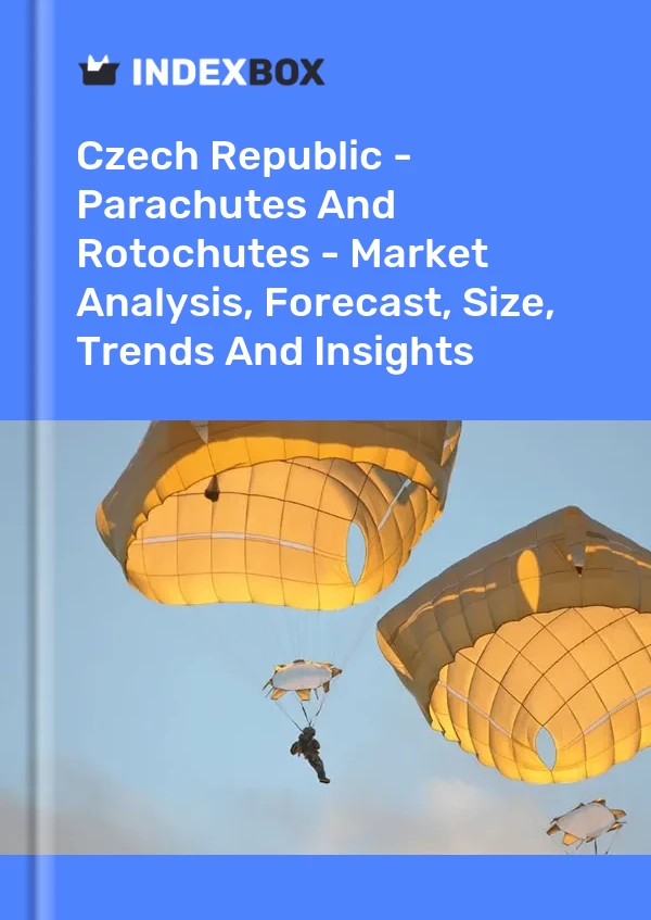 Report Czech Republic - Parachutes and Rotochutes - Market Analysis, Forecast, Size, Trends and Insights for 499$