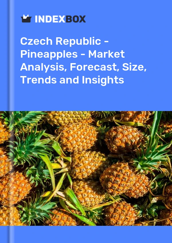 Czech Republic - Pineapples - Market Analysis, Forecast, Size, Trends and Insights