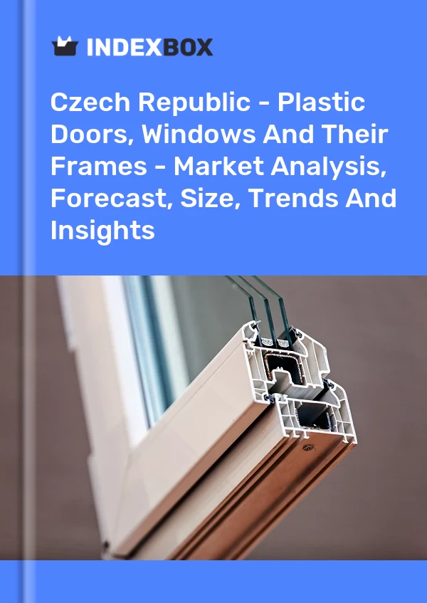Report Czech Republic - Plastic Doors, Windows and Their Frames - Market Analysis, Forecast, Size, Trends and Insights for 499$