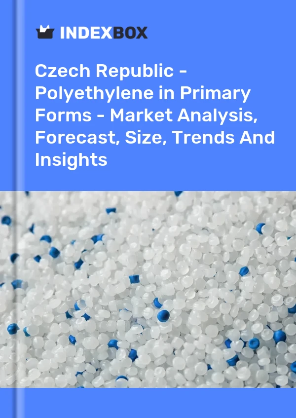 Report Czech Republic - Polyethylene in Primary Forms - Market Analysis, Forecast, Size, Trends and Insights for 499$