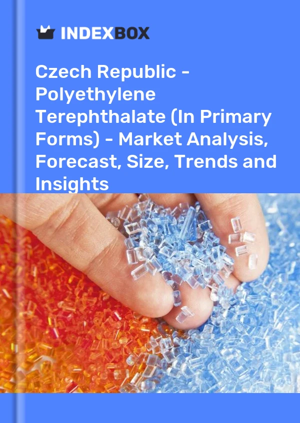 Report Czech Republic - Polyethylene Terephthalate (In Primary Forms) - Market Analysis, Forecast, Size, Trends and Insights for 499$