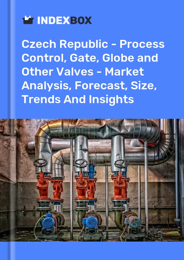 Report Czech Republic - Process Control, Gate, Globe and Other Valves - Market Analysis, Forecast, Size, Trends and Insights for 499$