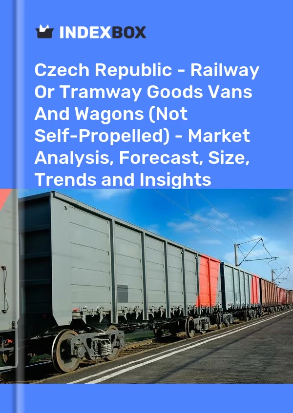 Czech Republic - Railway Or Tramway Goods Vans And Wagons (Not Self-Propelled) - Market Analysis, Forecast, Size, Trends and Insights