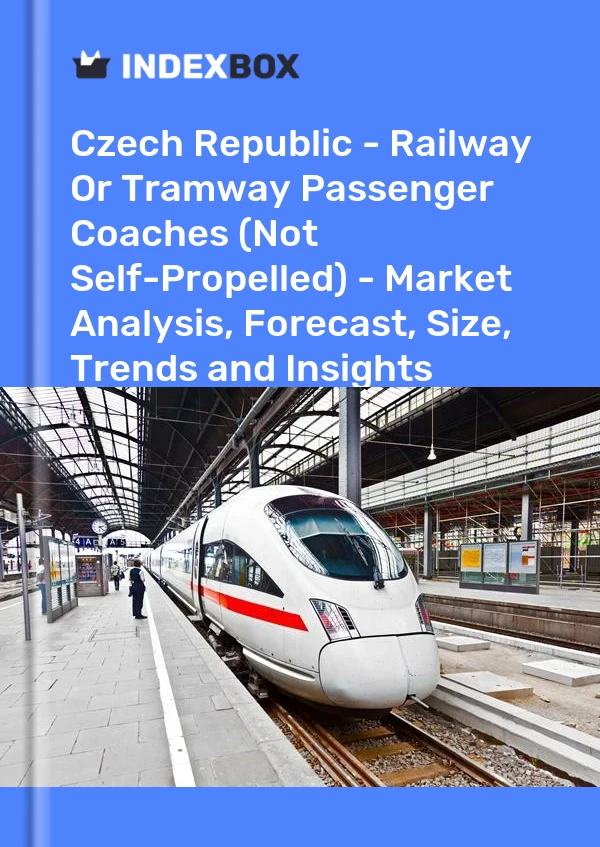 Czech Republic - Railway Or Tramway Passenger Coaches (Not Self-Propelled) - Market Analysis, Forecast, Size, Trends and Insights