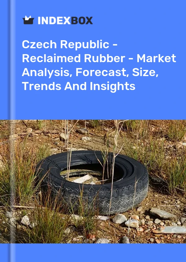 Czech Republic - Reclaimed Rubber - Market Analysis, Forecast, Size, Trends And Insights