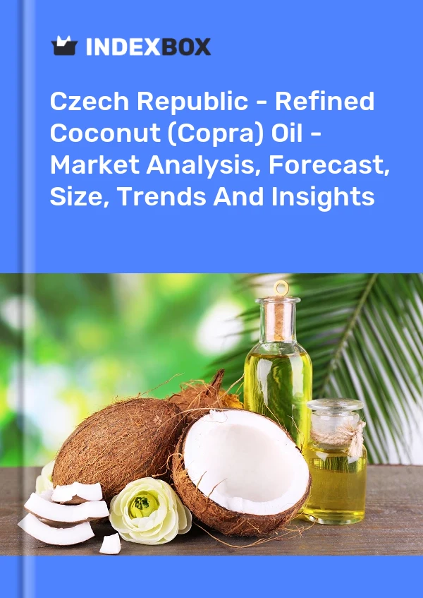 Czech Republic - Refined Coconut (Copra) Oil - Market Analysis, Forecast, Size, Trends And Insights