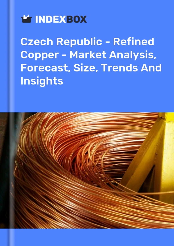 Czech Republic - Refined Copper - Market Analysis, Forecast, Size, Trends And Insights