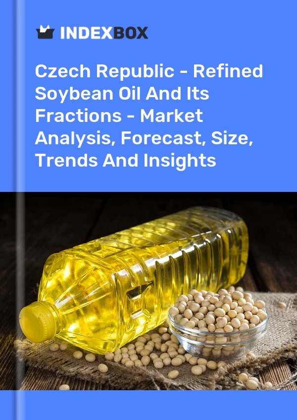 Report Czech Republic - Refined Soybean Oil and Its Fractions - Market Analysis, Forecast, Size, Trends and Insights for 499$