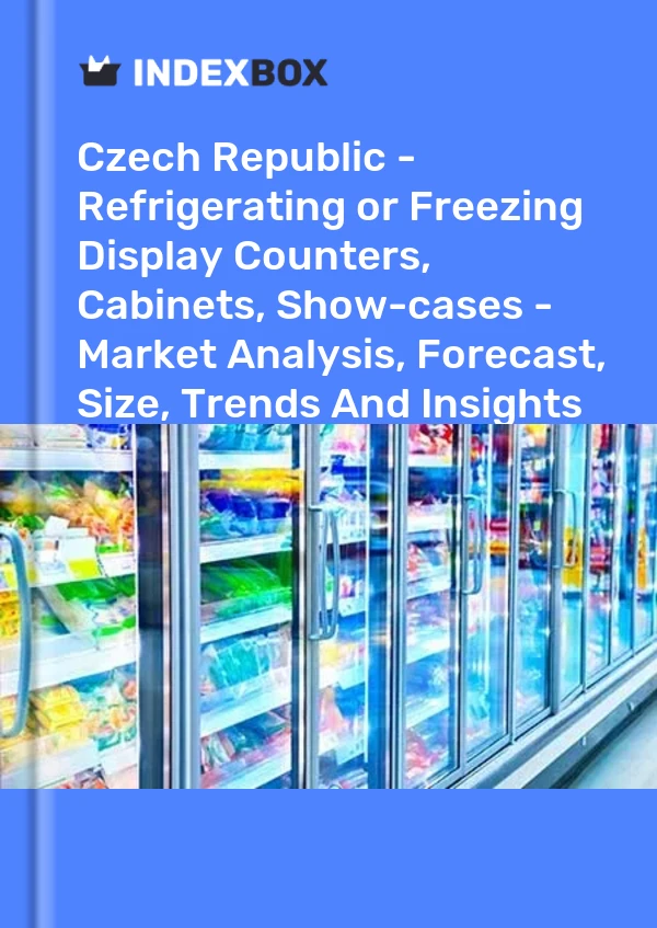Czech Republic - Refrigerating or Freezing Display Counters, Cabinets, Show-cases - Market Analysis, Forecast, Size, Trends And Insights