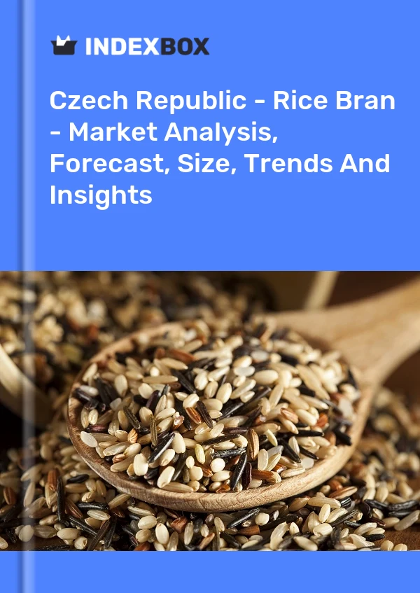 Czech Republic - Rice Bran - Market Analysis, Forecast, Size, Trends And Insights