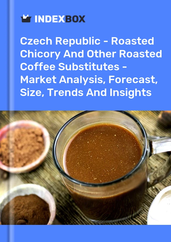 Czech Republic - Roasted Chicory And Other Roasted Coffee Substitutes - Market Analysis, Forecast, Size, Trends And Insights