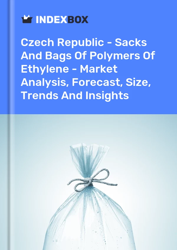 Report Czech Republic - Sacks and Bags of Polymers of Ethylene - Market Analysis, Forecast, Size, Trends and Insights for 499$