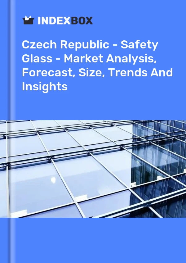 Czech Republic - Safety Glass - Market Analysis, Forecast, Size, Trends And Insights