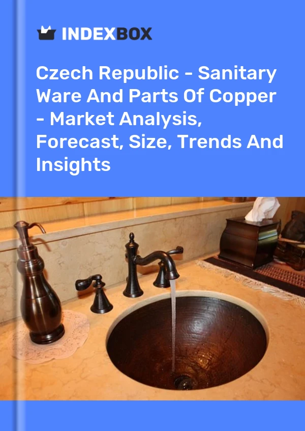 Czech Republic - Sanitary Ware And Parts Of Copper - Market Analysis, Forecast, Size, Trends And Insights