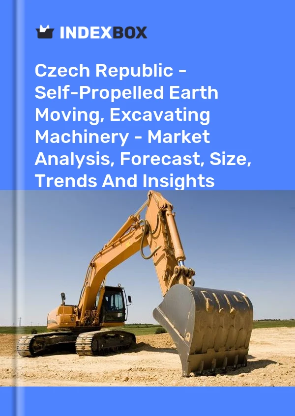 Czech Republic - Self-Propelled Earth Moving, Excavating Machinery - Market Analysis, Forecast, Size, Trends And Insights