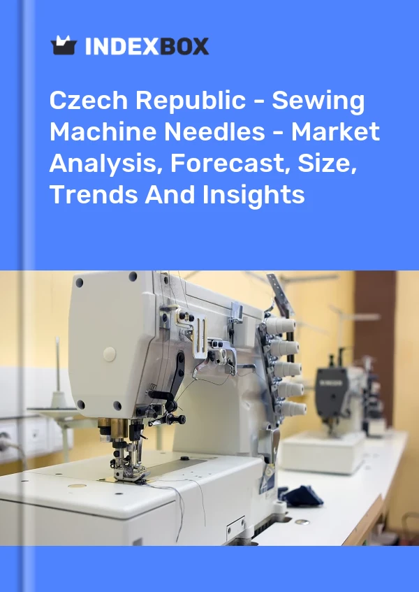 Czech Republic - Sewing Machine Needles - Market Analysis, Forecast, Size, Trends And Insights