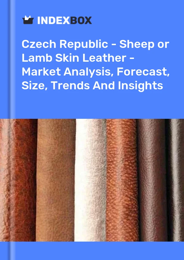 Czech Republic - Sheep or Lamb Skin Leather - Market Analysis, Forecast, Size, Trends And Insights