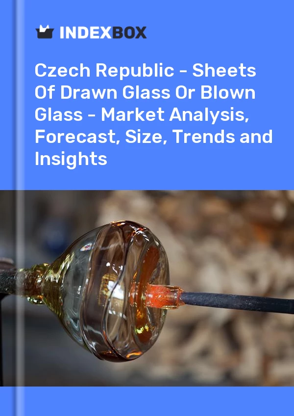 Report Czech Republic - Sheets of Drawn Glass or Blown Glass - Market Analysis, Forecast, Size, Trends and Insights for 499$