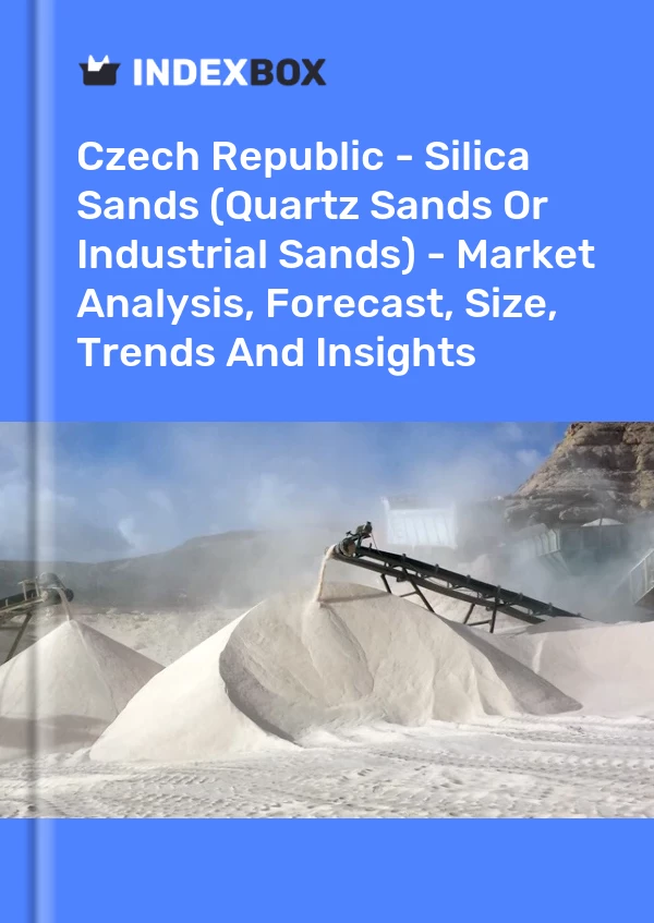 Report Czech Republic - Silica Sands (Quartz Sands or Industrial Sands) - Market Analysis, Forecast, Size, Trends and Insights for 499$