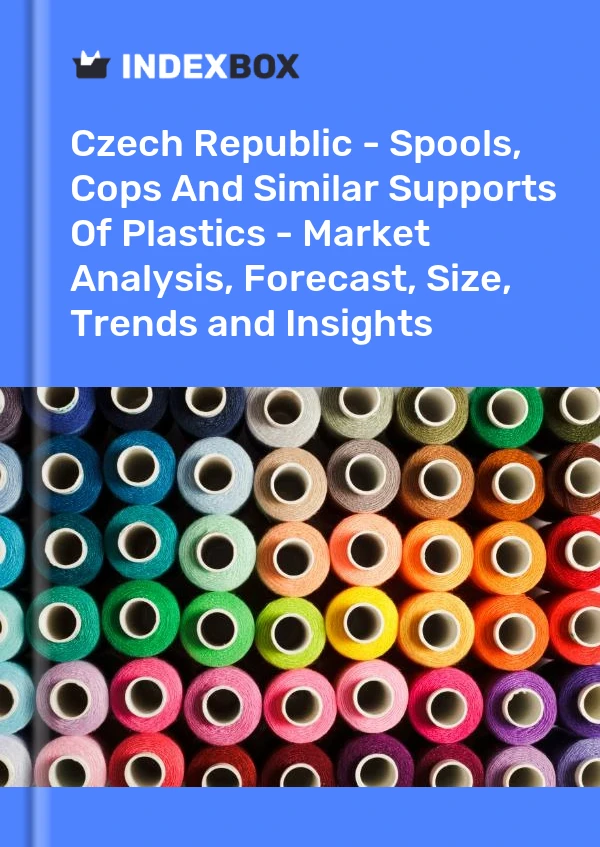 Czech Republic - Spools, Cops And Similar Supports Of Plastics - Market Analysis, Forecast, Size, Trends and Insights