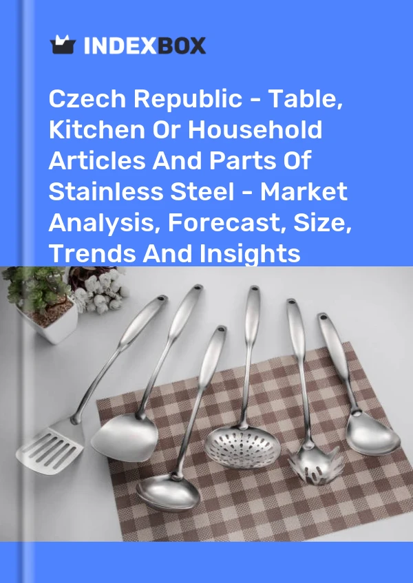 Report Czech Republic - Table, Kitchen or Household Articles and Parts of Stainless Steel - Market Analysis, Forecast, Size, Trends and Insights for 499$