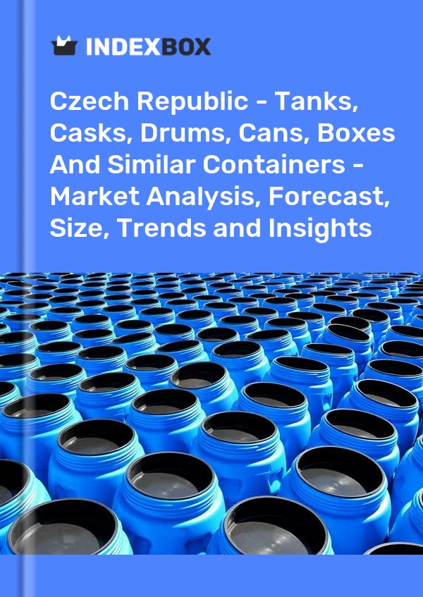 Czech Republic - Tanks, Casks, Drums, Cans, Boxes And Similar Containers - Market Analysis, Forecast, Size, Trends and Insights
