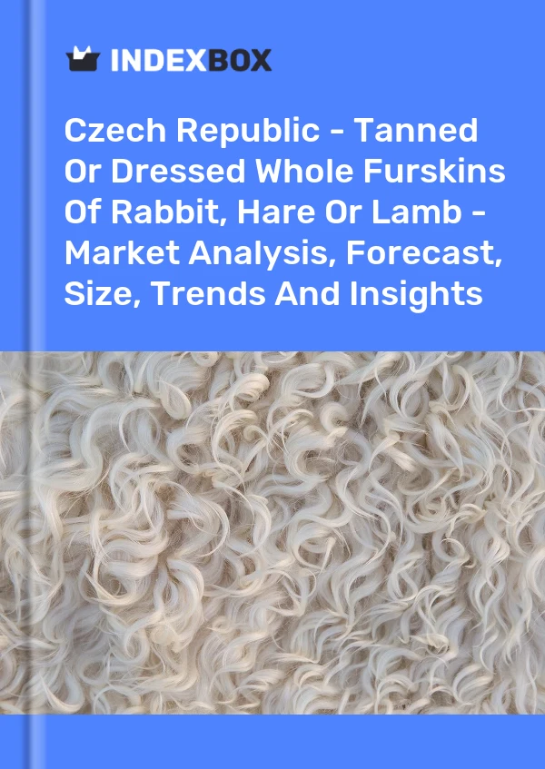Report Czech Republic - Tanned or Dressed Whole Furskins of Rabbit, Hare or Lamb - Market Analysis, Forecast, Size, Trends and Insights for 499$