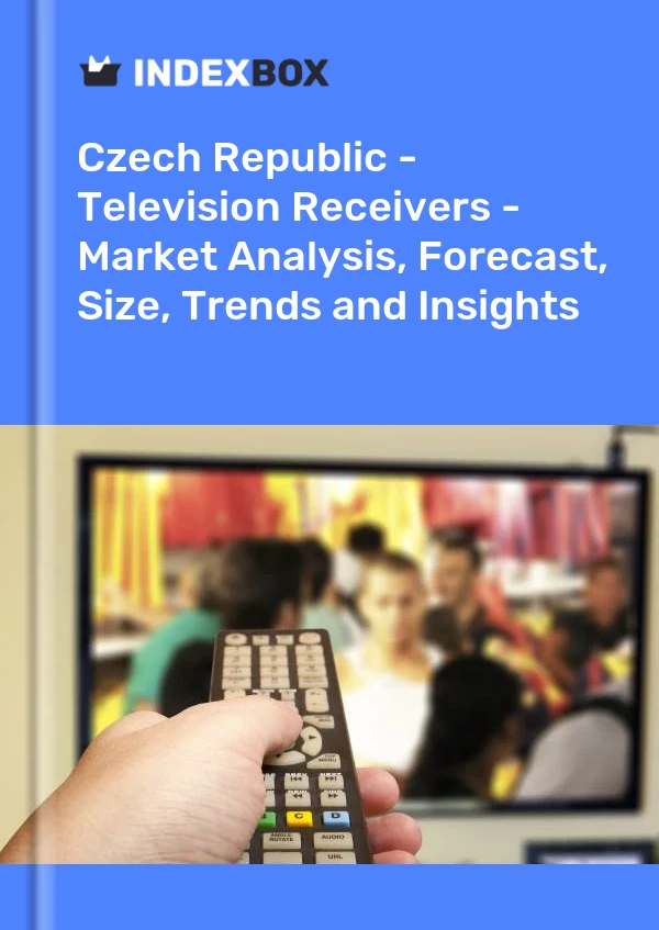 Report Czech Republic - Television Receivers - Market Analysis, Forecast, Size, Trends and Insights for 499$