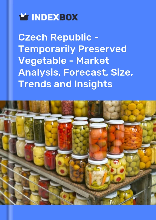 Czech Republic - Temporarily Preserved Vegetable - Market Analysis, Forecast, Size, Trends and Insights